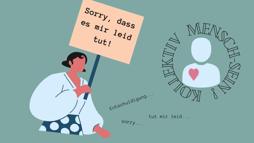 Eine illustrierte Frau hält ein Schild, darauf steht: "Sorry, dass es mir leid tut!"